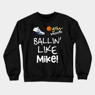 Ballin' like Michael Jordan (Style 1) Crewneck Sweatshirt